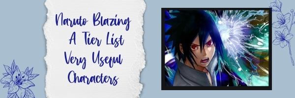 Naruto Blazing A Tier List (2022)