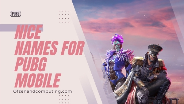 Nice Names For PUBG Mobile (2022)