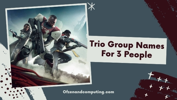 Trio Group Names For 3 People (2022)