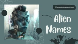 Cool Alien Names Ideas ([cy]) Male, Female, Cute, Good