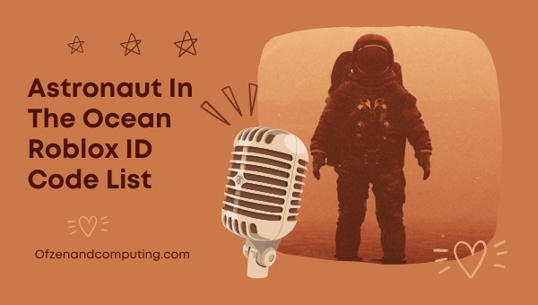 Astronaut In The Ocean Roblox ID Codes List (2022)