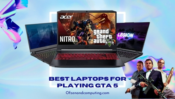 Best Laptops for Playing GTA 5