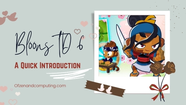 Bloons TD 6 - A Quick Introduction