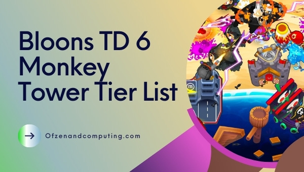 Bloons TD 6 Monkey Tower Tier List (2022)