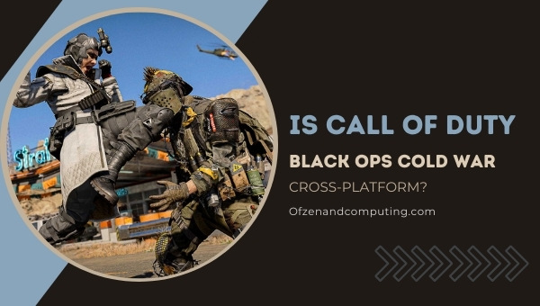 Is Call of Duty: Black Ops Cold War Cross-Platform in 2023?
