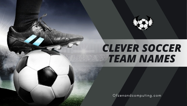 Clever Soccer Team Names Ideas (2022)