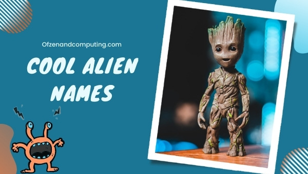 Cool Alien Names Ideas (2022)