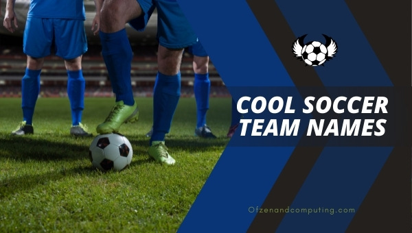 Cool Soccer Team Names Ideas (2022)