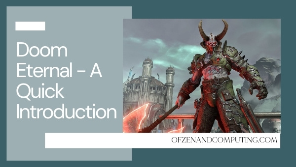 Doom Eternal - A Quick Introduction