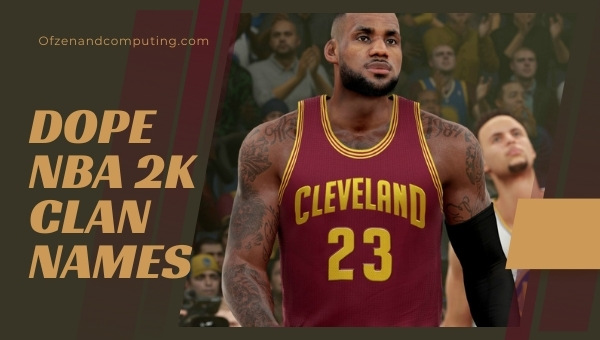 Dope NBA 2K Clan Names