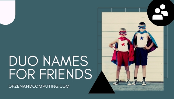 Duo Names for Friends 2022