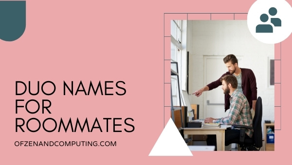 Duo Names for Roommates 2022