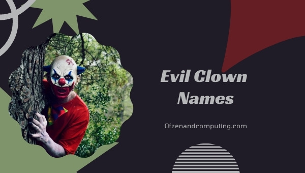 Evil Clown Names Ideas (2022)
