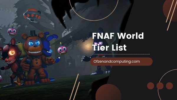 FNaF World Tier List (2022): Best Characters