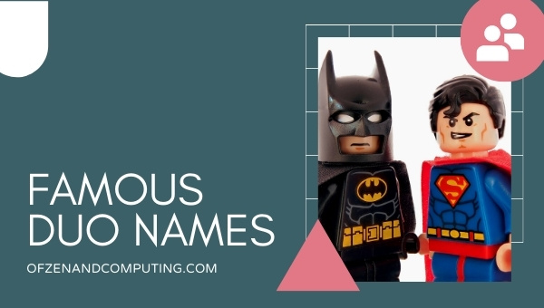 Famous Duo Names 2022