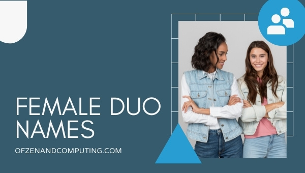 Girl / Female Duo Names (2022)