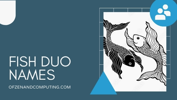 Fish Duo Names 2022