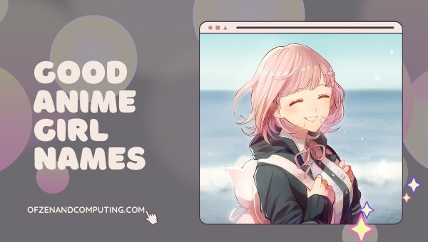 Good Anime Girl Names Ideas (2022)