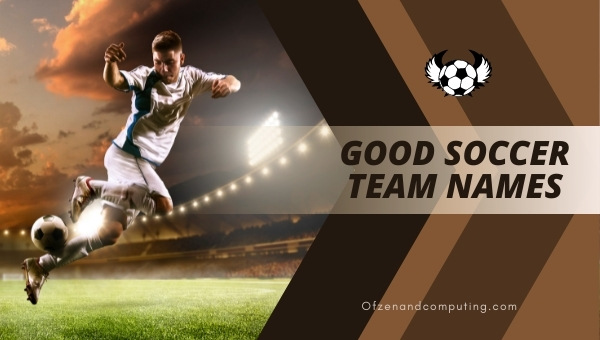 Good Soccer Team Names Ideas (2022)