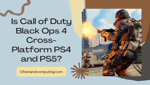 Is Black Ops 4 Cross-Platform PS4 and PS5?