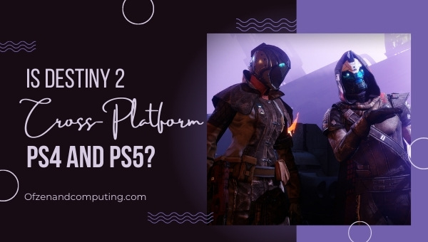 Is Destiny 2 Cross-Platform PS4 and PS5