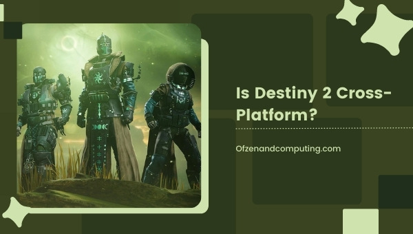 Is Destiny 2 Cross-Platform in 2023?
