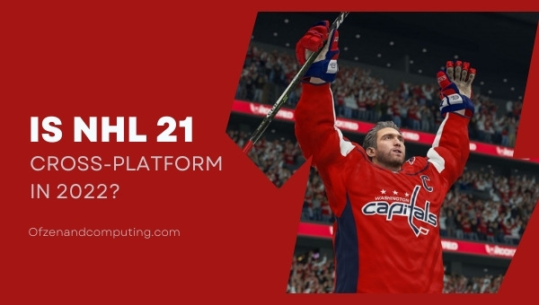 Is NHL 21 cross-platform in 2023?