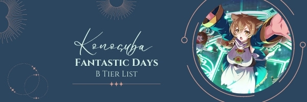 Konosuba Fantastic Days B Tier List (2022)