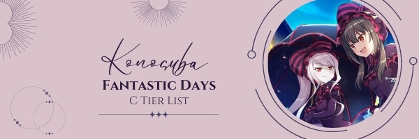 Konosuba Fantastic Days C Tier List (2022)