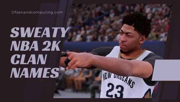 Sweaty NBA 2K Clan Names