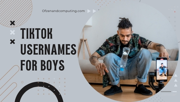 TikTok Usernames For Boys (2022)