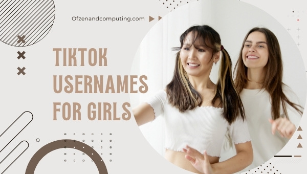 TikTok Usernames For Girls (2022)