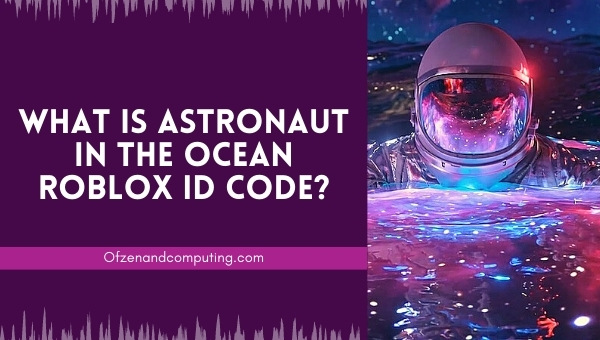 What is Astronaut In The Ocean Roblox ID Code?