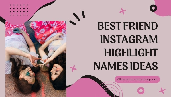 Best Friend Instagram Highlight Names Ideas (2022)