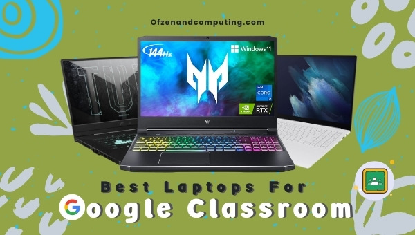 Best Laptops For Google Classroom