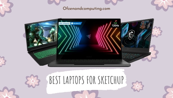 Best Laptops for SketchUp