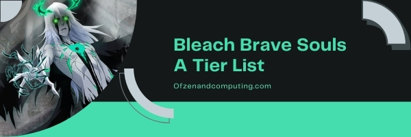 Bleach Brave Souls A Tier List (2022)