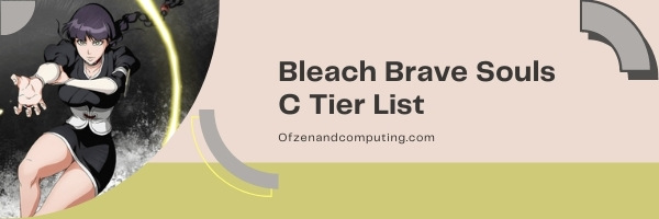 Bleach Brave Souls C Tier List (2022)