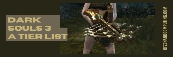 Dark Souls 3 Weapons A Tier List (2022)