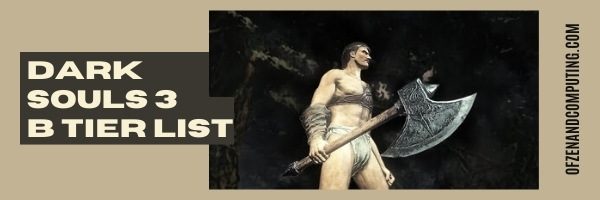 Dark Souls 3 Weapons B Tier List (2022)