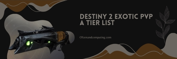 Destiny 2 Exotic Weapons PvP A Tier List (2022)
