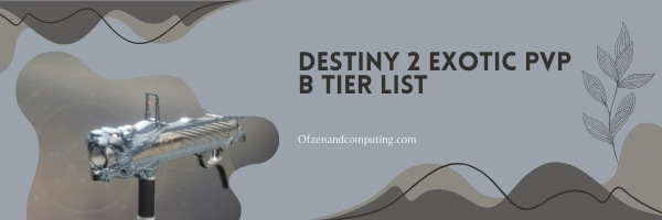 Destiny 2 Exotic Weapons PvP B Tier List (2022)