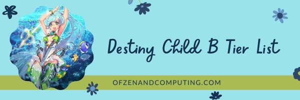 Destiny Child B Tier List (2022)