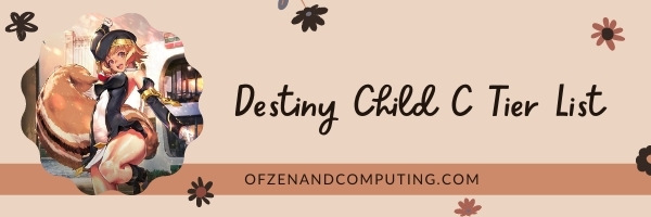 Destiny Child C Tier List (2022)