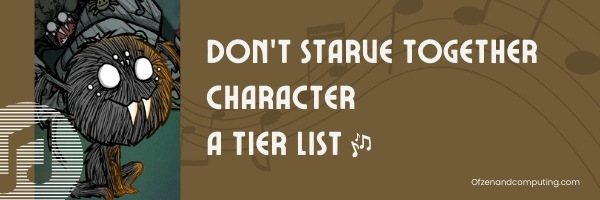 Don't Starve Together Character A Tier List (2022)