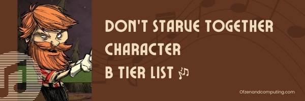 Don't Starve Together Character B Tier List (2022)