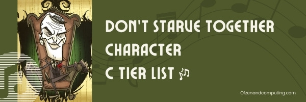 Don't Starve Together Character C Tier List (2022)