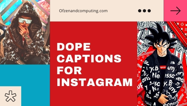Dope Captions For Instagram (2022) Boys, Girls, Short