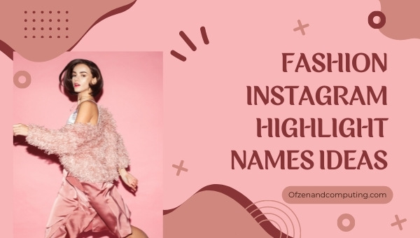 Fashion Instagram Highlight Names Ideas (2022)