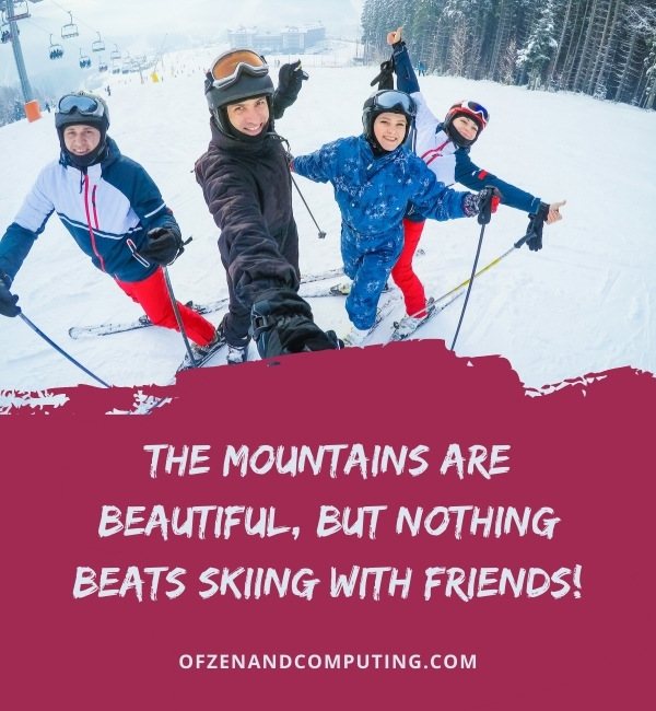 Friends Skiing Captions For Instagram (2022)